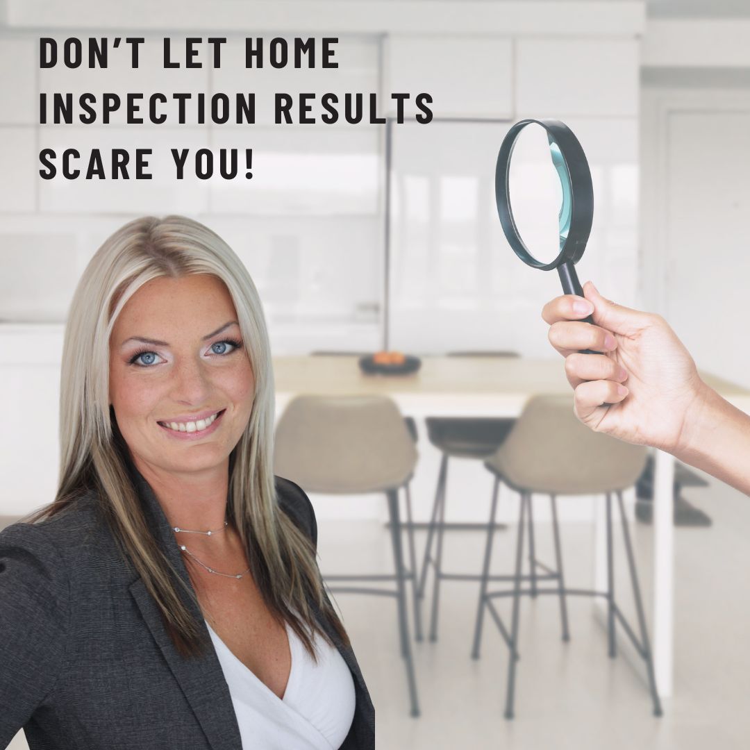 Don’t Let HomeInspection Results Scare You!